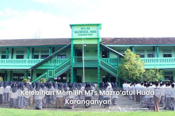 Kelebihan Memilih MTs Mazro’atul Huda Karanganyar - MTs Mazro'atul Huda